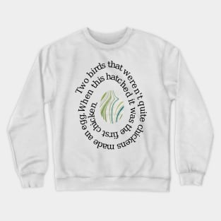 What came first, the chicken or the egg? Crewneck Sweatshirt